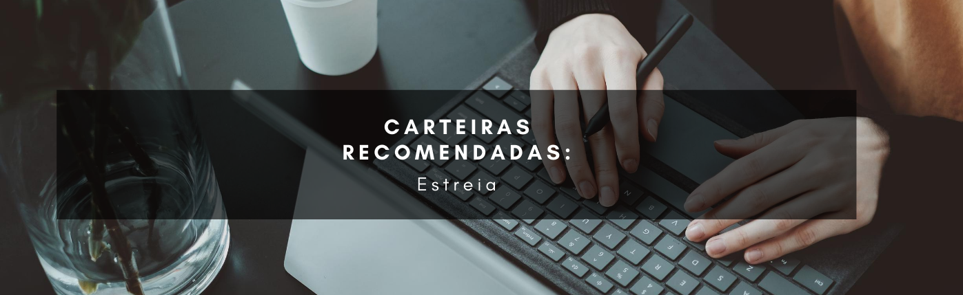 Carteiras Recomendadas - Estreia